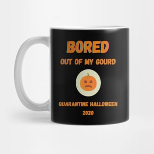 Quarantine Halloween 2020 Bored Out Of My Gourd Pumpkin Mug